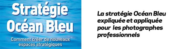 La stratégie Océan Bleu pour les photographes professionnels
