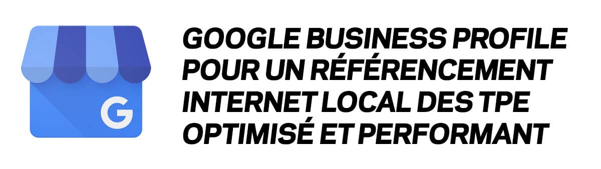 Google Business Profile pour le SEO local des TPE